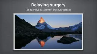 Delaying surgery