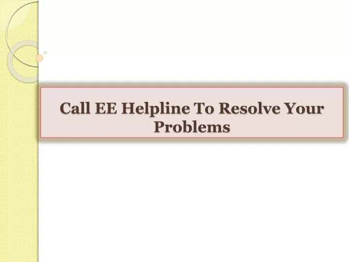 call ee helpline to resolve your problems