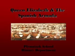 Queen Elizabeth &amp; The Spanish Armada