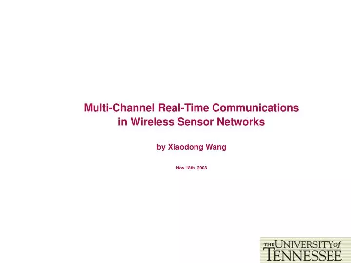 multi channel real time communications in wireless sensor networks by xiaodong wang nov 18th 2008