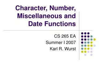 Character, Number, Miscellaneous and Date Functions