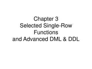 Chapter 3 Selected Single-Row Functions and Advanced DML &amp; DDL