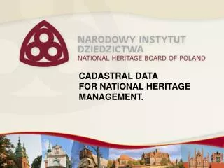 CADASTRAL DATA FOR NATIONAL HERITAGE MANAGEMENT.