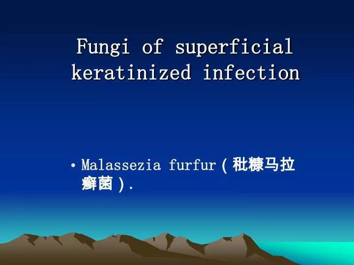 fungi of superficial keratinized infection