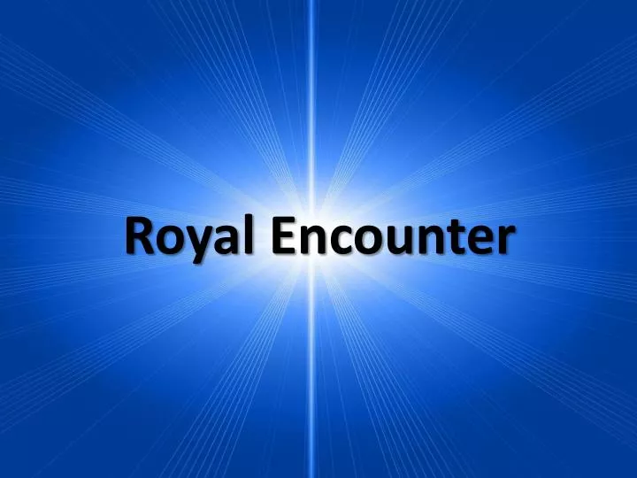 royal encounter