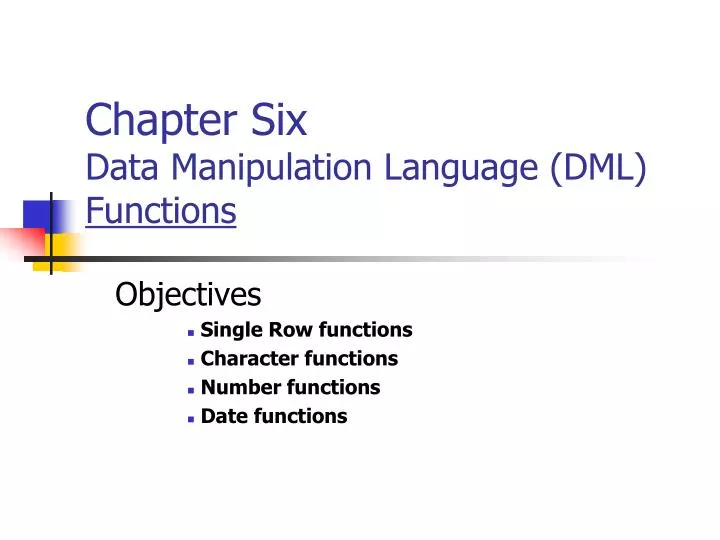 chapter six data manipulation language dml functions