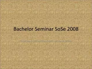 bachelor seminar sose 2008