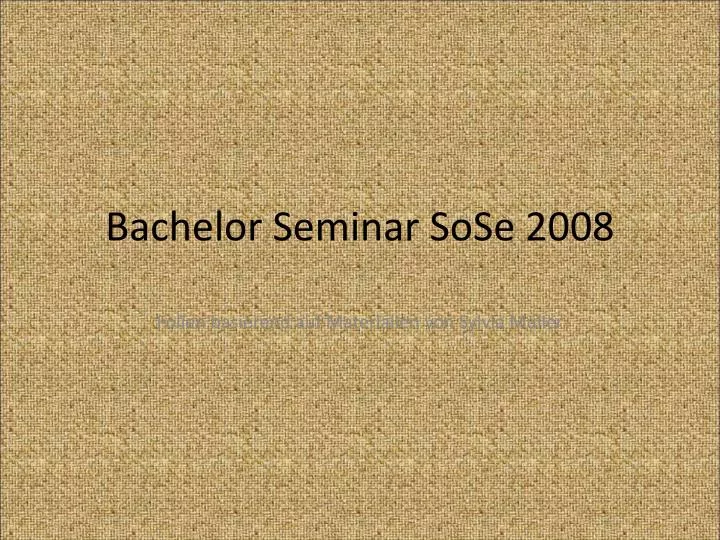 bachelor seminar sose 2008
