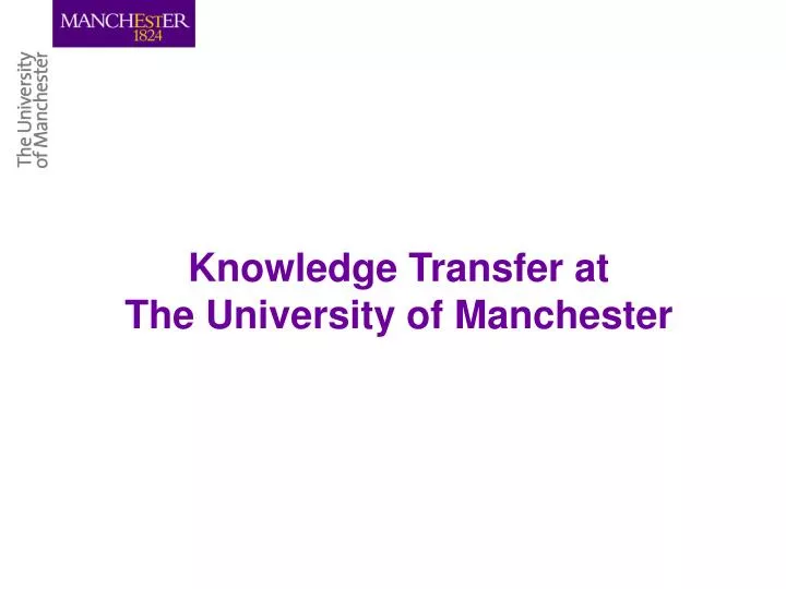 knowledge transfer at the university of manchester