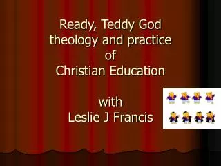 Ready, Teddy God theology and practice of Christian Education with Leslie J Francis