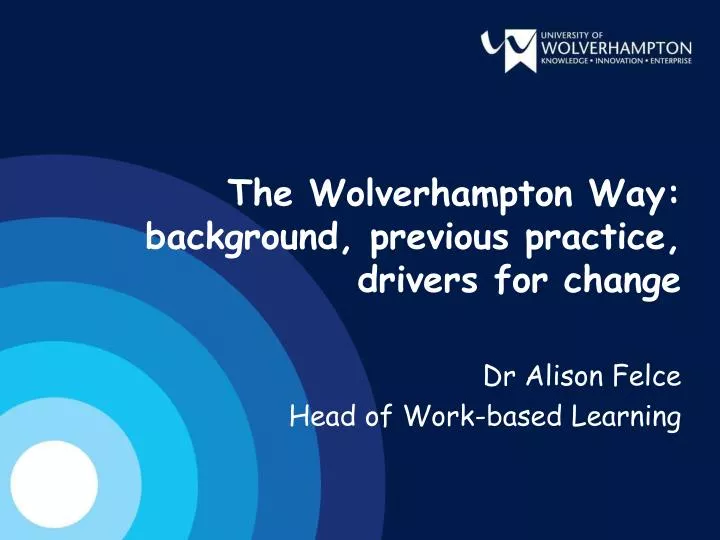 the wolverhampton way background previous practice drivers for change