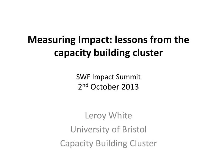 measuring impact lessons from the capacity building cluster swf impact summit 2 nd october 2013