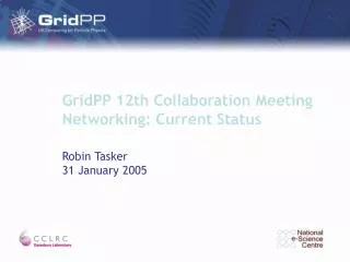 GridPP 12th Collaboration Meeting Networking: Current Status