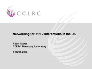Networking for T1/T2 Interactions in the UK