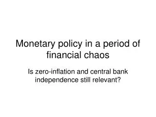Monetary policy in a period of financial chaos