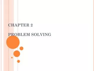 CHAPTER 2 PROBLEM SOLVING