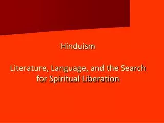 Hinduism Literature, Language, and the Search for Spiritual Liberation