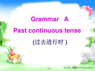 Grammar A Past continuous tense ( ????? )
