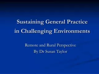 Sustaining General Practice in Challenging Environments