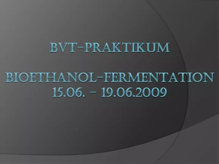 bvt prak tikum bioethanol fermentation 15 06 19 06 2009