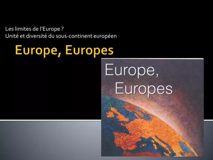 les limites de l europe unit et diversit du sous continent europ en