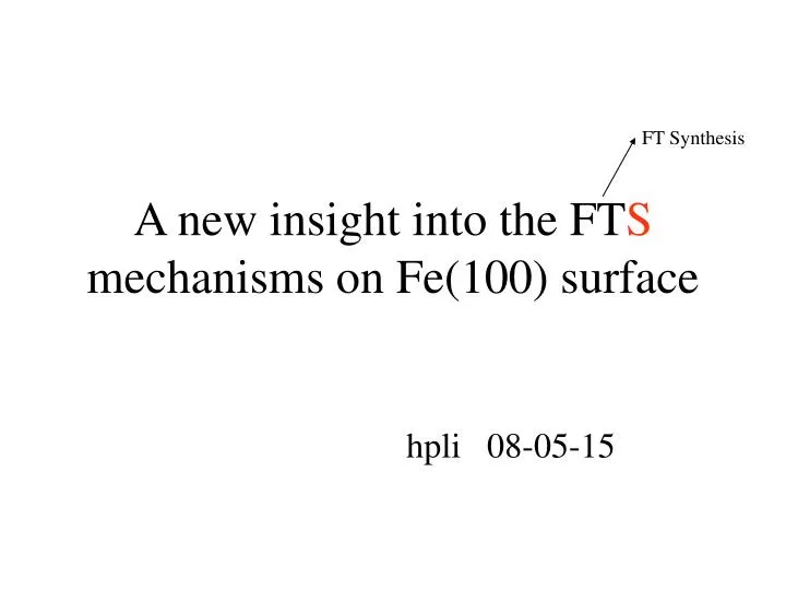 a new insight into the ft s mechanisms on fe 100 surface