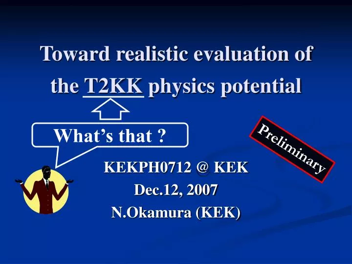 toward realistic evaluation of the t2kk physics potential