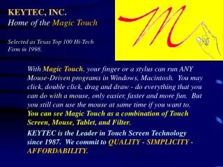 KEYTEC, INC. Home of the Magic Touch Selected as Texas Top 100 Hi-Tech Firm in 1998.