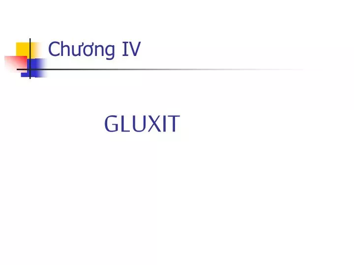 ch ng iv gluxit