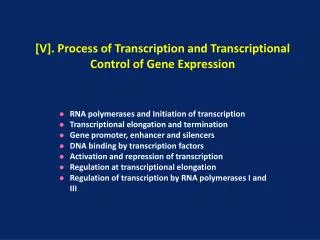 [V]. Process of Transcription and Transcriptional Control of Gene Expression