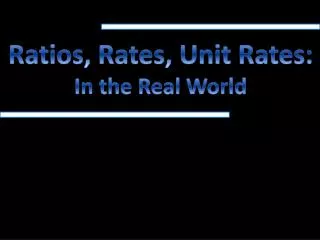Ratios, Rates, Unit Rates: In the Real World