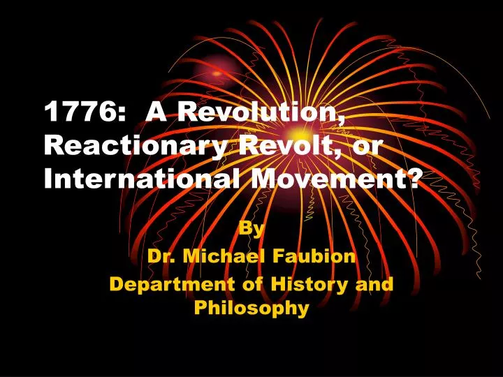 1776 a revolution reactionary revolt or international movement
