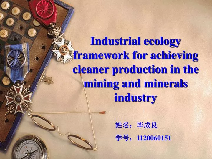 industrial ecology framework for achieving cleaner production in the mining and minerals industry