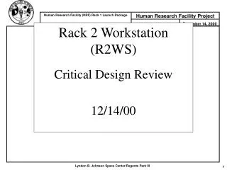 Rack 2 Workstation (R2WS) Critical Design Review 12/14/00