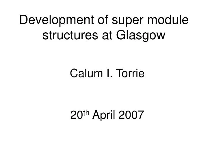 development of super module structures at glasgow