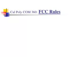 Cal Poly COM 360: FCC Rules