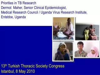 Priorities in TB Research Dermot Maher, Senior Clinical Epidemiologist,