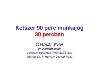 k tszer 90 perc munkajog 30 percben