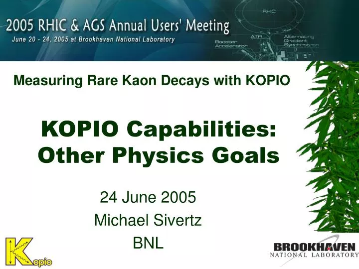kopio capabilities other physics goals