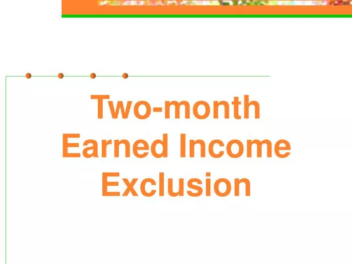 two month earned income exclusion