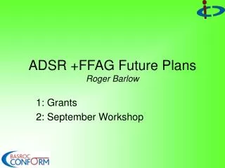 ADSR +FFAG Future Plans Roger Barlow