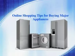 Online Shopping Tips for Buying Major Appliances