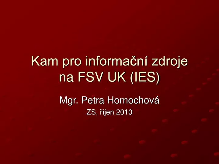 kam pro informa n zdroje na fsv uk ies