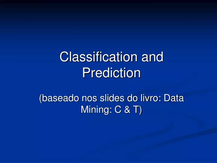 classification and prediction baseado nos slides do livro data mining c t