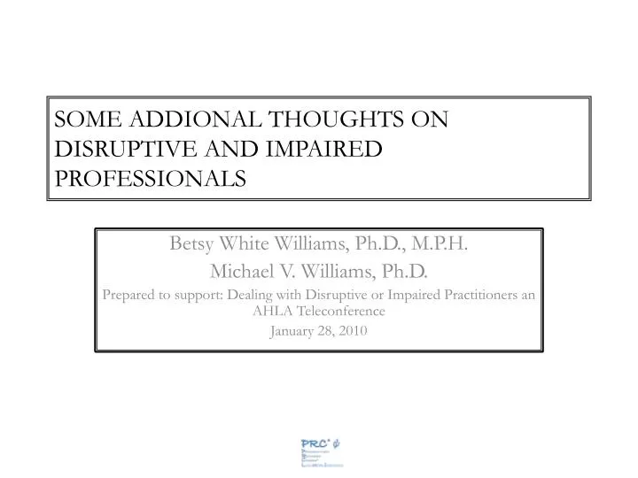 some addional thoughts on disruptive and impaired professionals