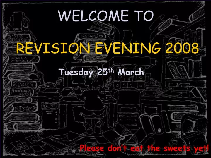 welcome to revision evening 2008