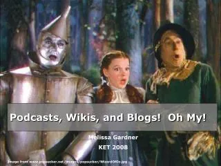 Podcasts, Wikis, and Blogs! Oh My!
