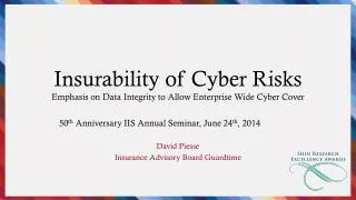 Insurability of Cyber Risks Emphasis on Data Integrity to Allow Enterprise Wide Cyber Cover