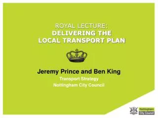 ROYAL LECTURE: DELIVERING THE LOCAL TRANSPORT PLAN