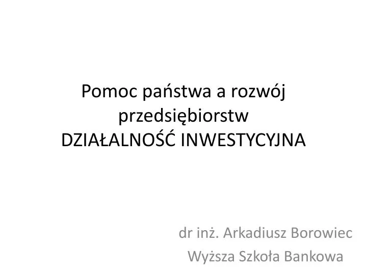 pomoc pa stwa a rozw j przedsi biorstw dzia alno inwestycyjna